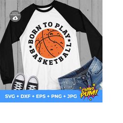 born to play basketball svg, basketball funny svg, basketball quote, svg for cricut & silhouette, digital download, instant download