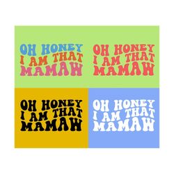 oh honey i am that mamaw svg, mamaw svg, grandma quote svg, grandma saying svg, family svg, women t-shirt svg, wavy stacked svg for