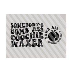 somebody's bomb ass coochie waxer svg, waxer svg, cosmetologist svg, beautician svg, waxer shirt svg, wavy stacked svg gift for beautician