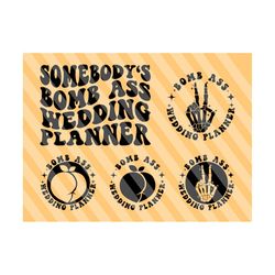 somebody's bomb ass wedding planner svg, motivational svg, planner svg, bride svg, funny mom svg, women shirt svg, wavy stacked svg