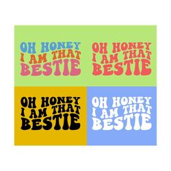 Oh Honey I Am That Bestie SVG, Bestie Svg, Bestie Quote Svg, Bestie Saying Svg, Best Friends Svg, BFF Svg, Women T-Shirt, Wavy Stacked Svg