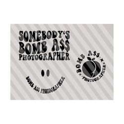 somebody's bomb ass photographer svg, focus svg, photographer svg, motivational svg, photography t-shirt svg, wavy stacked svg