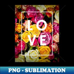 love modern roses photography - modern sublimation png file - revolutionize your designs