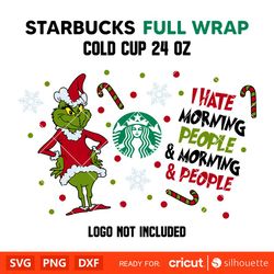 i hate morning people starbucks full wrap svg, grinch svg, merry christmas svg, santa claus svg, cricut, silhouette vect