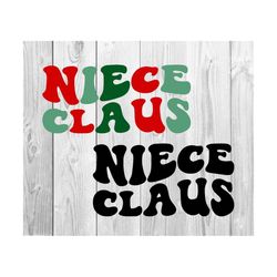 Niece Claus Svg, Christmas Group Svg, Christmas Shirts Svg, Family Christmas Svg, Holly Jolly Svg, Santa Svg, Wavy Stacked, For