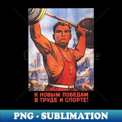 to new victories in labor and sports - soviet propaganda fitness weightlifting - retro png sublimation digital download - defying the norms