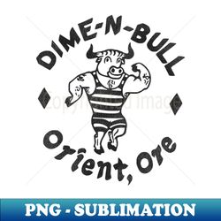 Dime N Bull Retro Oregon Tourist Souvenir - PNG Transparent Digital Download File for Sublimation - Spice Up Your Sublimation Projects