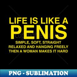 life is like a penis - aesthetic sublimation digital file - bold & eye-catching