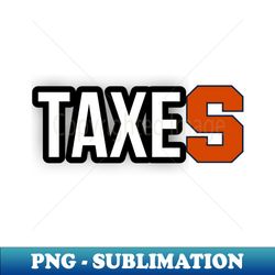 Lettered in taxes - High-Quality PNG Sublimation Download - Enhance Your Apparel with Stunning Detail