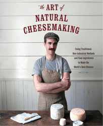 the art of natural cheesemaking: using trad by david asher