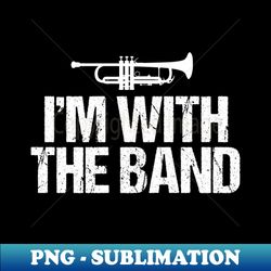 im with the band funny trumpet - instant png sublimation download - unlock vibrant sublimation designs