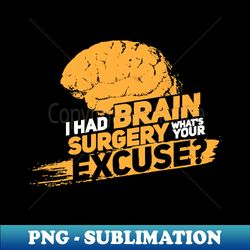 i had brain surgery whats your excuse cancer proud survivor - aesthetic sublimation digital file - transform your sublimation creations
