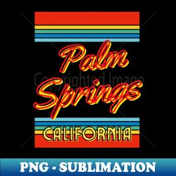 sunny palm springs california - premium png sublimation file - perfect for sublimation mastery