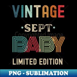 vintage limited edition september birthday gift - creative sublimation png download - bold & eye-catching