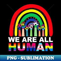 we are all human pride ally rainbow lgbt flag gay pride - instant sublimation digital download - spice up your sublimation projects