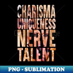 charisma uniqueness nerve talent - creative sublimation png download - transform your sublimation creations
