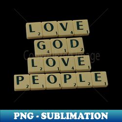 love god love people - sublimation-ready png file - unlock vibrant sublimation designs