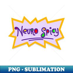 neuro spicy - png sublimation digital download - perfect for sublimation mastery