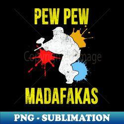 pew pew madafakas paintball - unique sublimation png download - spice up your sublimation projects