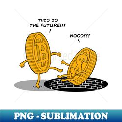 this is the future - png sublimation digital download - perfect for sublimation art