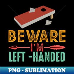 beware im left handed - digital sublimation download file - instantly transform your sublimation projects