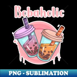 bobaholic - trendy sublimation digital download - instantly transform your sublimation projects