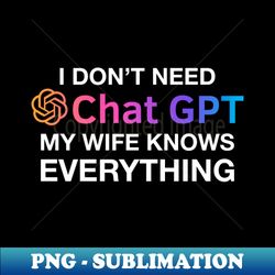 funny wife chat gpt ai design cute computer robotics system information gifts - png transparent digital download file for sublimation - spice up your sublimation projects