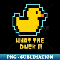 what the duck - aesthetic sublimation digital file - spice up your sublimation projects