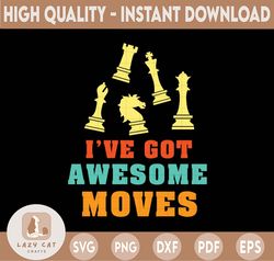 i've got awesome moves svg, chess master svg, chess board game svg, chess player png, chess lover svg, chess lover