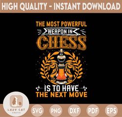 the most powerful weapon in chess is to have the next move png, chess pieces png, chess player png, chess lover, chess g