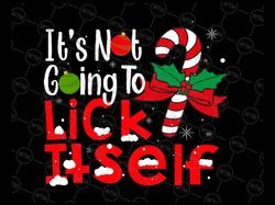 it's not going to lick itself svg png - naughty christmas svg, can-dy-cane svg, christmas pajamas svg, christmas svg dxf