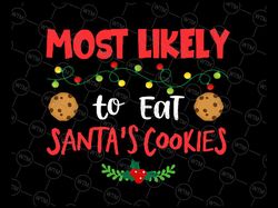 most likely to eat san-tas cookies svg png, cookies svg, funny christmas svg, christmas cut file, silhouette, sublimatio