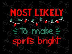 most likely to make spirits bright svg, png, christmas svg, winter svg, holiday svg cut file, silhouette, png sublimatio