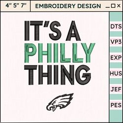 it's a philly thing embroidery design, nfl philadelphia eagles football logo embroidery design, famous football team embroidery design, football embroidery design, pes, dst, jef, files