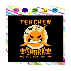 teacher shark doo boo,halloween svg, halloween gift, halloween shirt, happy halloween day, halloween svg file, halloween