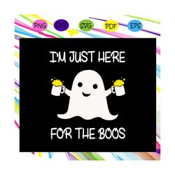 i am just here for the boos svg, halloween svg, halloween gift, halloween shirt, happy halloween day, halloween svg file