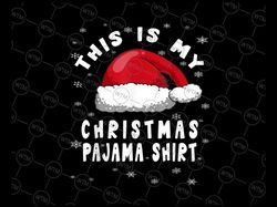 this is my christmas pajama png, christmas gifts, christmas png, christmas party gift, sarcastic christmas png, family c