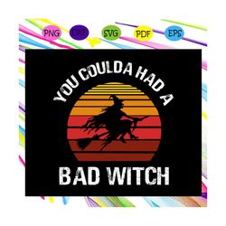 you coulda had a bad witch svg, halloween svg, halloween gift, halloween shirt, witch svg, witch shirt, happy halloween