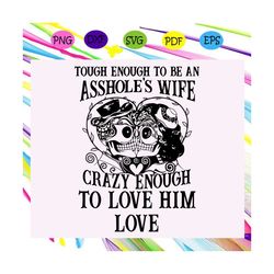 tough enough to be an asshole wife svg, halloween gift, halloween shirt, happy halloween day, halloween svg file, hallow