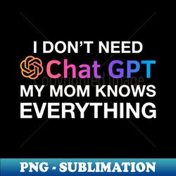 mom chat gpt ai mothers day design funny computer robotics system information gifts - premium sublimation digital download - create with confidence
