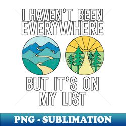 havent been everywhere but its on my list - retro png sublimation digital download - defying the norms