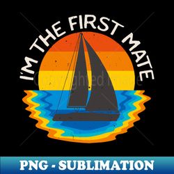 first mate sailing boat retro boating - decorative sublimation png file - stunning sublimation graphics