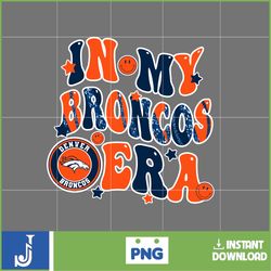 in my broncos era football png, football in my png, football era svg, football nfl svg, football team svg