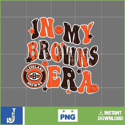 in my browns era football png, football in my png, football era svg, football nfl svg, football team svg