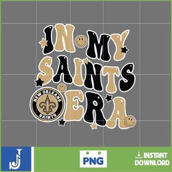 in my saints era football png, football in my png, football era svg, football nfl svg, football team svg
