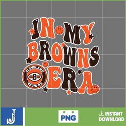 in my  browns era football png, football in my png, football era svg, football nfl svg, football team svg