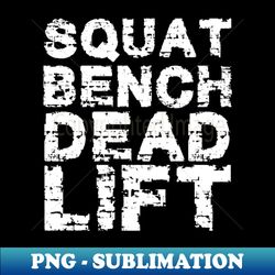 squat bench dead lift w - png transparent sublimation file - boost your success with this inspirational png download