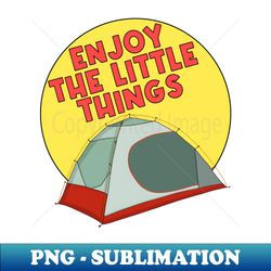 Enjoy The Little Things - Premium PNG Sublimation File - Perfect for Personalization