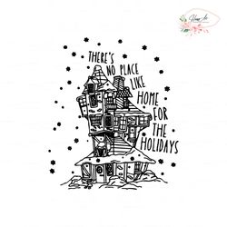 there is no place like home for the holidays svg cricut files