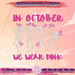 in october we wear pink embroidery design, skeleton dancing embroidery, breast cancer awareness embroidery, halloween embroidery, machine embroidery designs